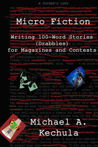 Micro Fiction Writing 100 Word Stories (Drabbles) for Magazines and Contests