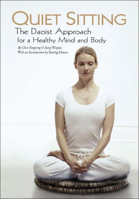 Quiet Sitting: The Daoist Approach for a Healthy Mind and Body