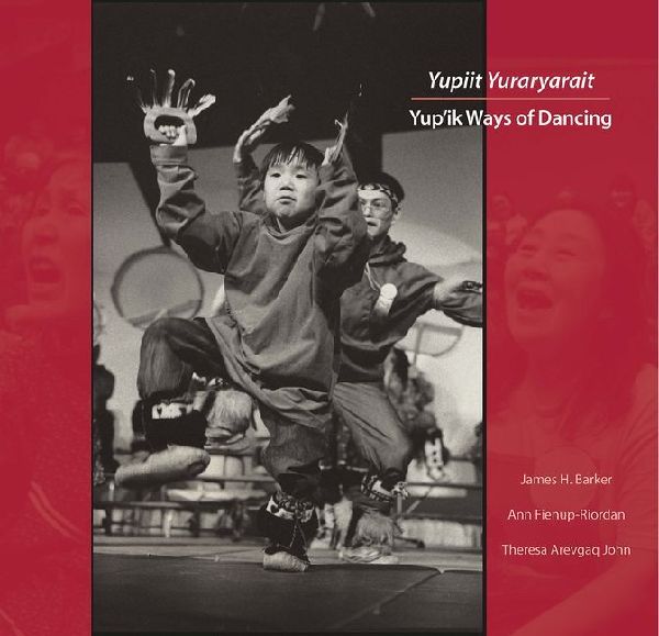 Yupiit Yuraryarait: Yupik Ways of Dancing