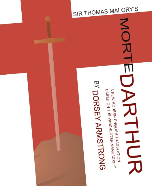 Sir Thomas Malorys Morte Darthur: A New Modern English Translation Based on the Winchester Manuscript (Critical)