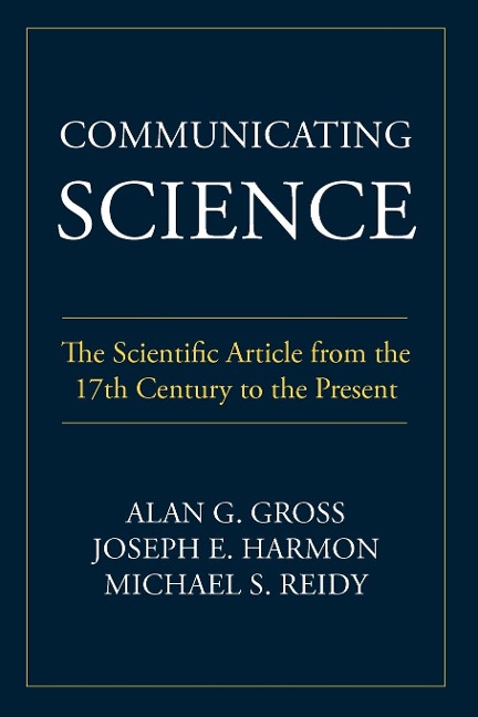 Communicating Science: The Scientific Article from the 17th Century to the Present
