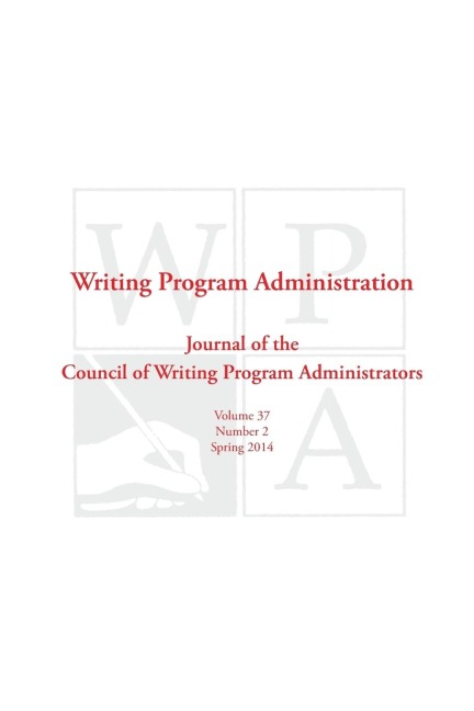 WPA: Writing Program Administration 37.2 (Spring 2014)