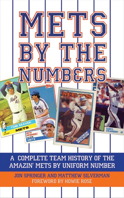 Mets by the Numbers: A Complete Team History of the Amazin Mets by Uniform Numbers