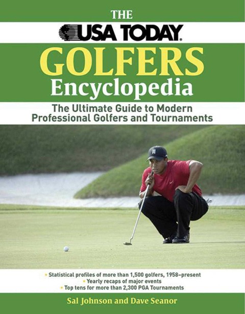 The USA Today Golfers Encyclopedia: The Ultimate Guide to Modern Professional Golfers and Tournaments
