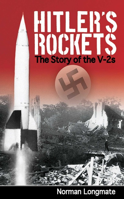 Hitlers Rockets: The Story of the V-2s