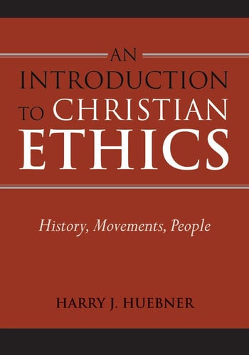 An Introduction to Christian Ethics History, Movements, People