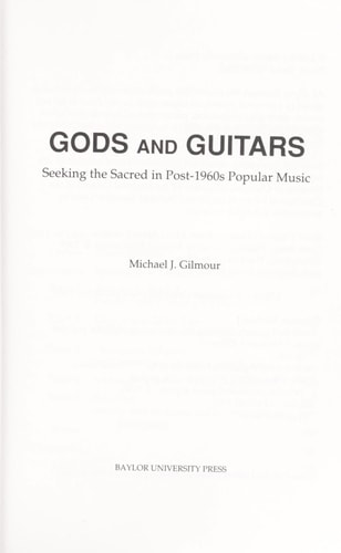 Gods and Guitars Seeking the Sacred in Post-1960s Popular Music