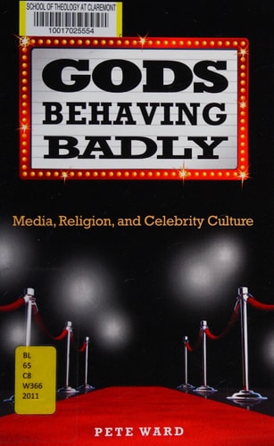 Gods Behaving Badly: Media, Religion, and Celebrity Culture