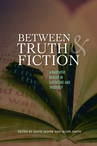 Between Truth and Fiction A Narrative Reader in Literature and Theology