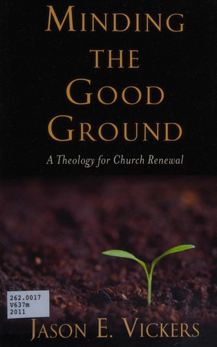 Minding the Good Ground A Theology for Church Renewal