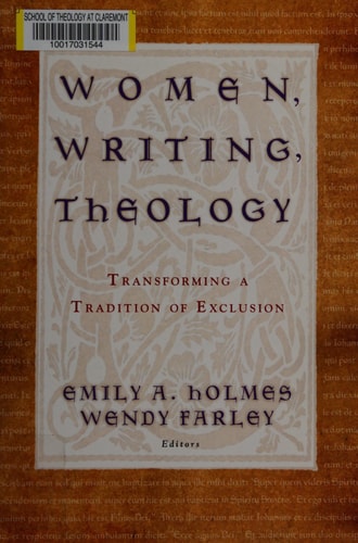 Women, Writing, Theology Transforming a Tradition of Exclusion