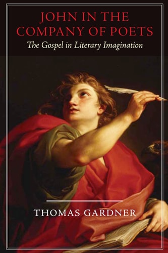 John in the Company of Poets The Gospel in Literary Imagination