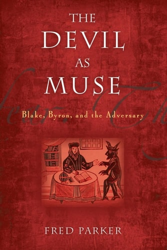 The Devil As Muse Blake, Byron, and the Adversary