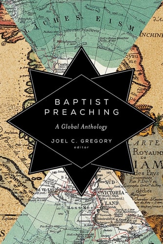 Baptist Preaching A Global Anthology
