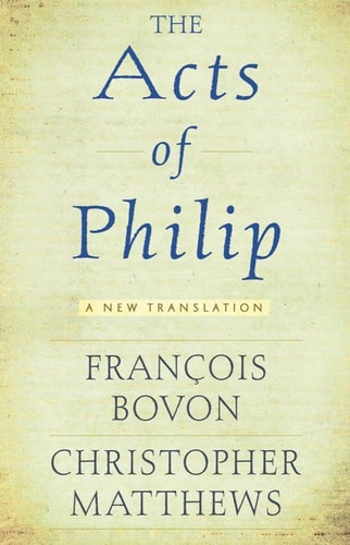 The Acts of Philip A New Translation