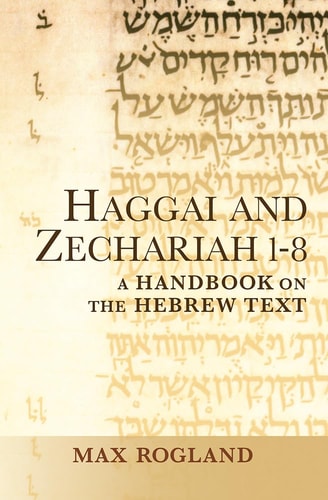 Haggai and Zechariah 1-8 A Handbook on the Hebrew Text