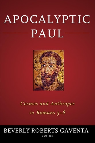 Apocalyptic Paul Cosmos and Anthropos in Romans 5-8
