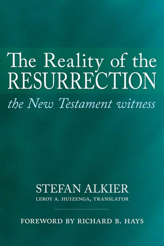 The Reality of the Resurrection The New Testament Witness