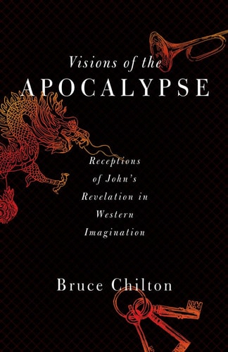 Visions of the Apocalypse Receptions of John's Revelation in Western Imagination