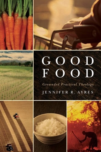 Good Food Grounded Practical Theology