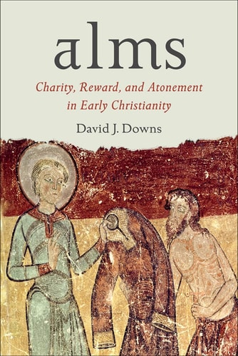 Alms Charity, Reward, and Atonement in Early Christianity