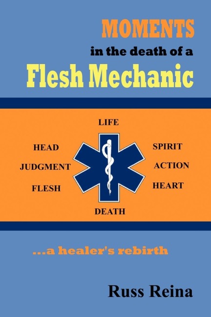 Moments in the Death of a Flesh Mechanic ... a healers rebirth