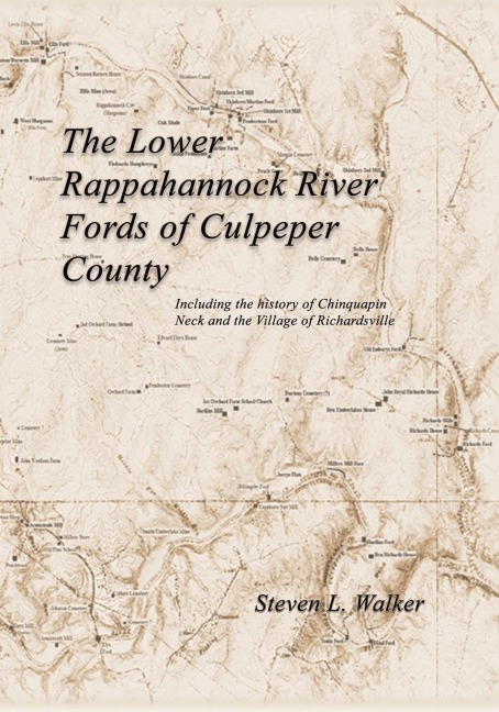 The Lower Rappahannock River Fords of Culpeper County Including the History of Chinquapin Neck and the Village of Richardsville