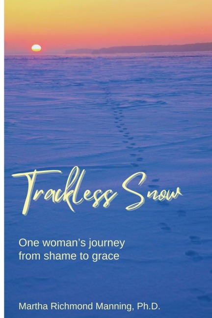 Trackless Snow: One Womans Journey from Shame to Grace