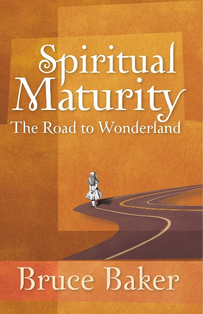 Spiritual Maturity: The Road to Wonderland