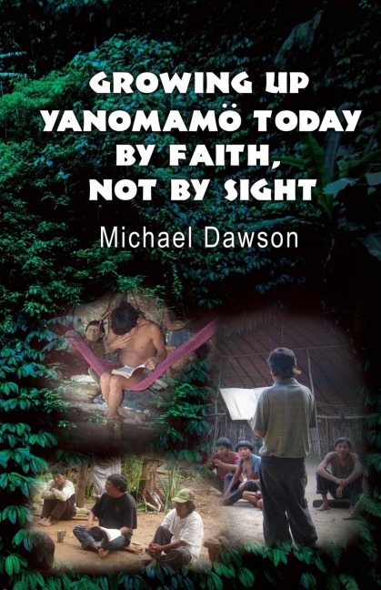 Growing Up Yanomamö Today: By Faith, Not by Sight