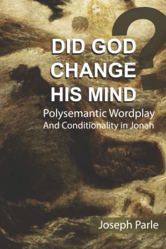 Did God Change His Mind? Polysemantic Wordplay and Conditionality in the Book of Jonah