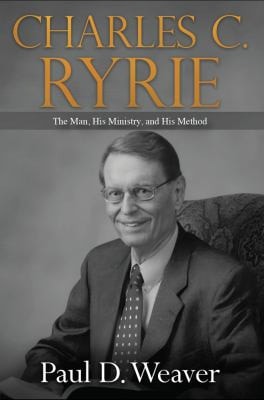 Charles C. Ryrie The Man, His Ministry, and His Method
