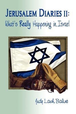 Jerusalem Diaries II: Whats Really Happening in Israel