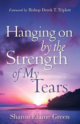 Hanging on By The Strength of My Tears