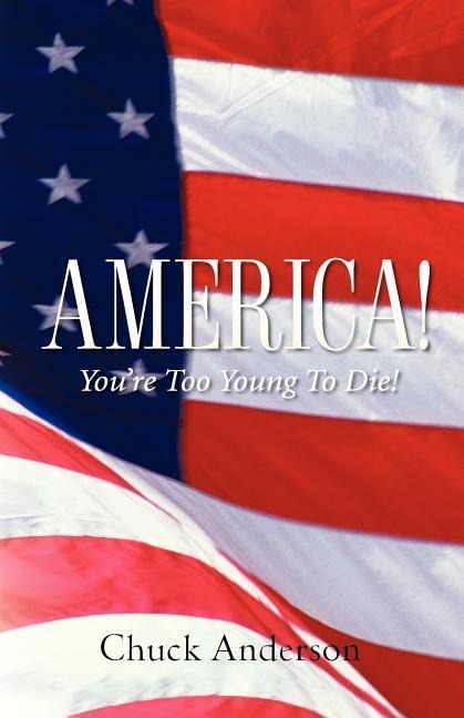 America! Youre Too Young To Die!