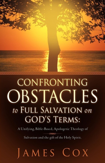 Confronting Obstacles to Full Salvation on Gods Terms