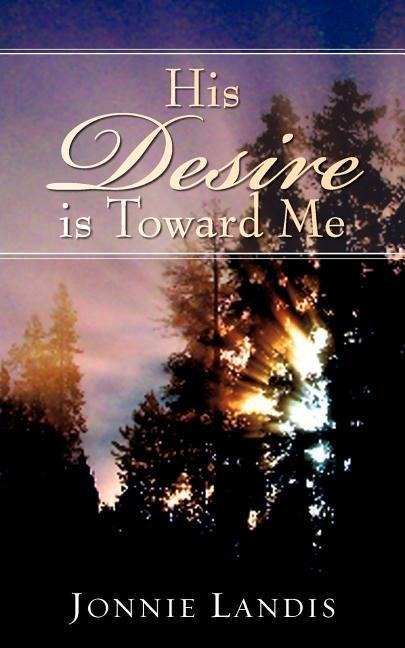His Desire Is Toward Me
