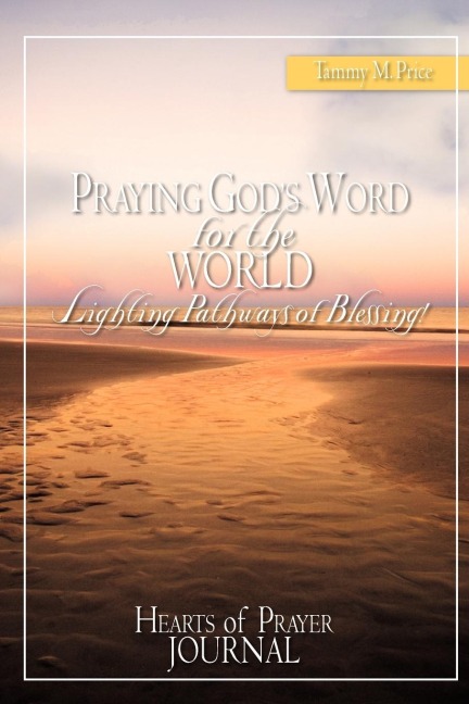 PRAYING GODS WORD for the WORLD-Lighting Pathways of Blessing!