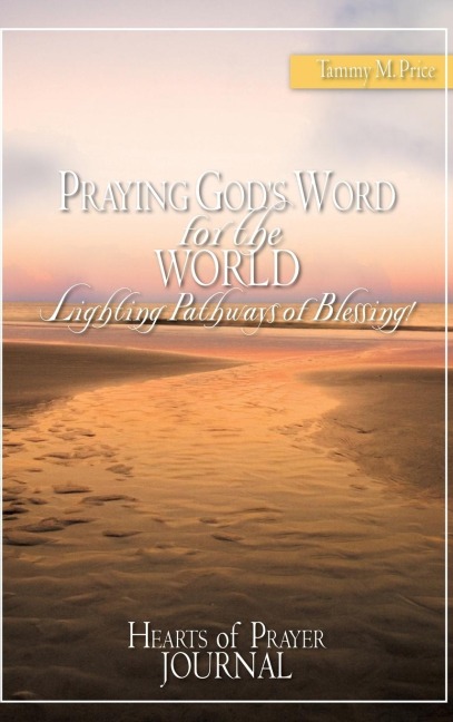 PRAYING GODS WORD for the WORLD-Lighting Pathways of Blessing!