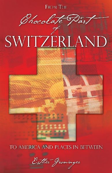 From the Chocolate Part of Switzerland: To America and Places in between