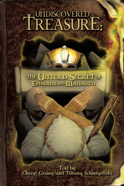Undiscovered Treasure: The Untold Secret of Ephraim and Manasseh