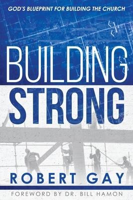 Building Strong: Gods Blueprint for Building the Church