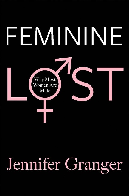 Feminine Lost: Why Most Women Are Male