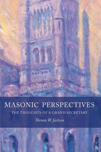 Masonic Perspectives The Thoughts of a Grand Secretary
