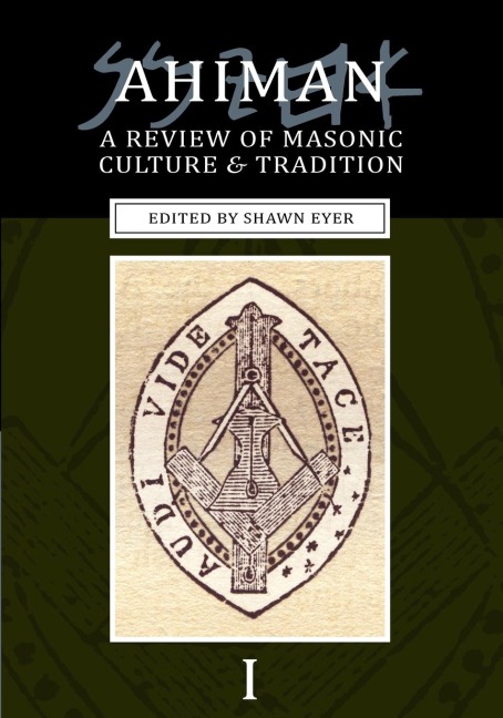 Ahiman: A Review of Masonic Culture and Tradition, Volume 1