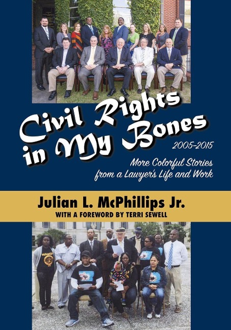 Civil Rights in My Bones: More Colorful Stories from a Lawyers Life and Work, 2005-2015