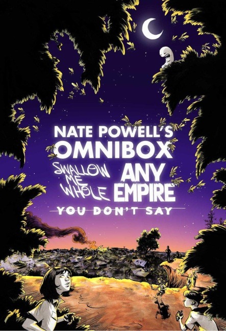 Nate Powells Omnibox: Featuring Swallow Me Whole, Any Empire, & You Dont Say