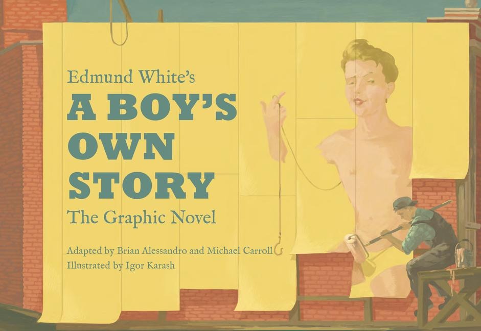 Edmund Whites a Boys Own Story: The Graphic Novel