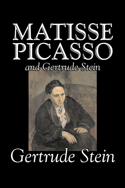 Matisse, Picasso and Gertrude Stein by Gertrude Stein, Fiction, Literary