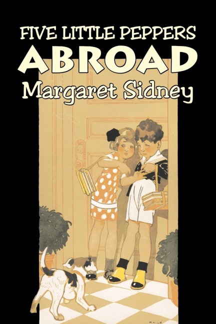 Five Little Peppers Abroad by Margaret Sidney, Fiction, Family, Action & Adventure